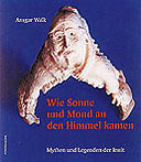 Wie Sonne und Mond an den Himmel kamen Wie Sonne und Mond an den Himmel kamen